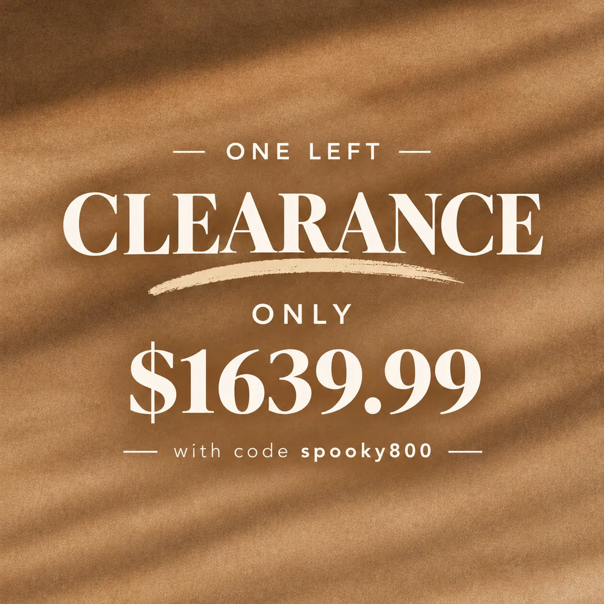 One-of-a-Kind Clearance | From $1,639.99